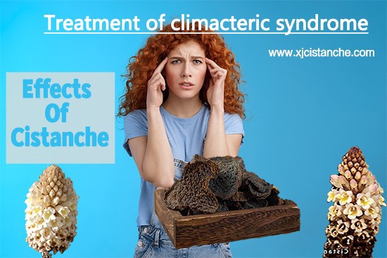 Effects of cistanche-Treatment of climacteric syndrome Effects of cistanche-Treatment of climacteric syndrome
